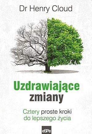 Uzdrawiające zmiany. Cztery proste kroki do lepszego życia