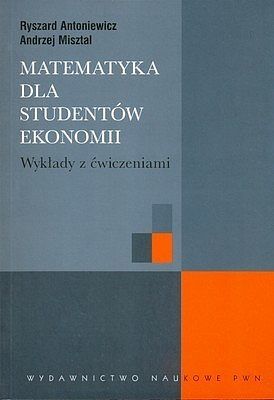 Matematyka dla studentów ekonomii. Wykłady z ćwiczeniami