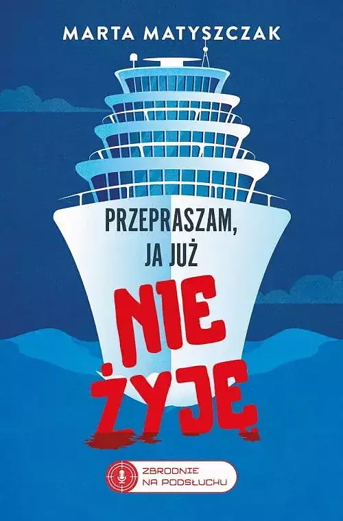 Przepraszam, ja już nie żyję. Zbrodnie na Podsłuchu. Tom 2