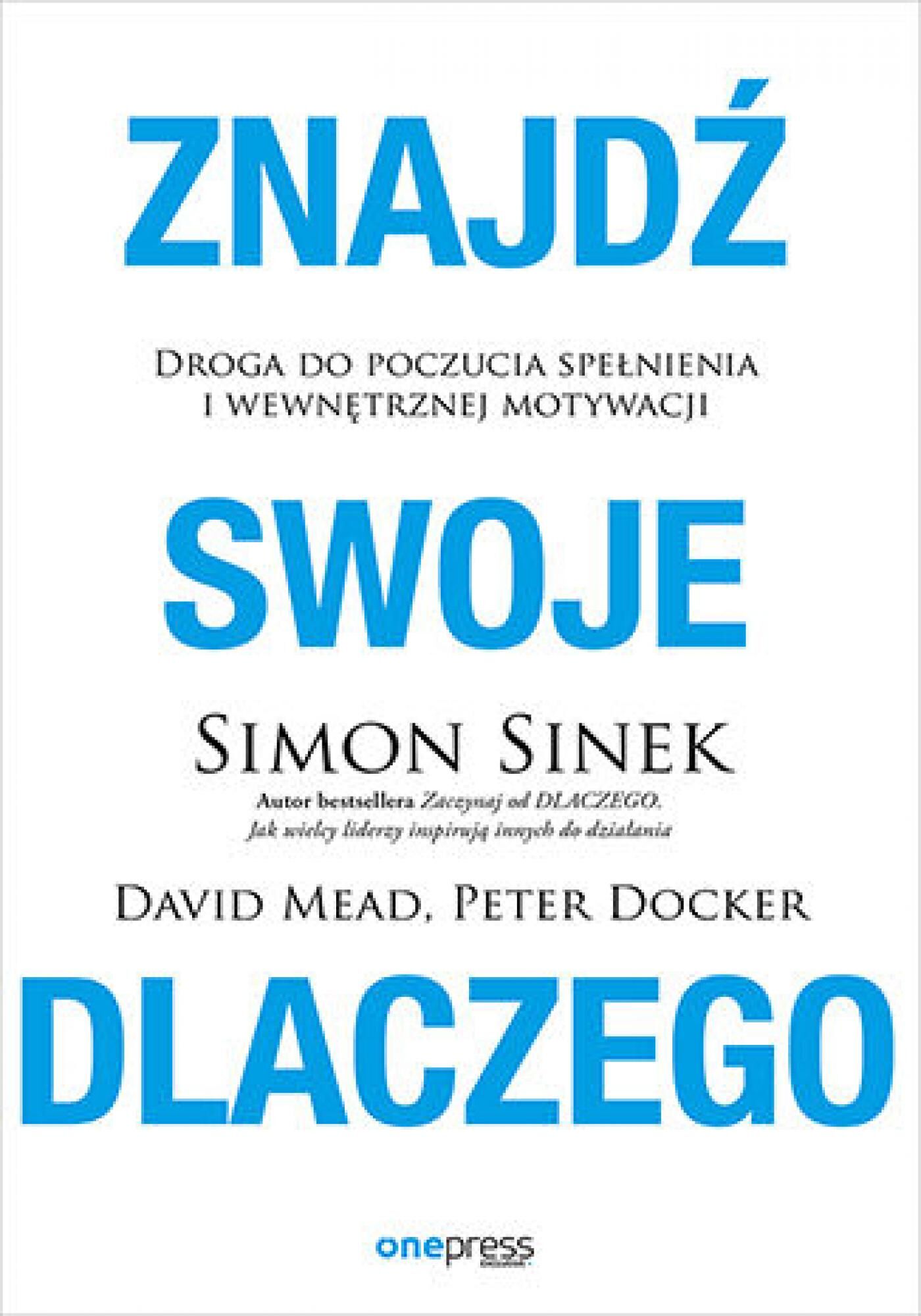 Znajdź swoje DLACZEGO. Droga do poczucia spełnienia i wewnętrznej motywacji (e-book)