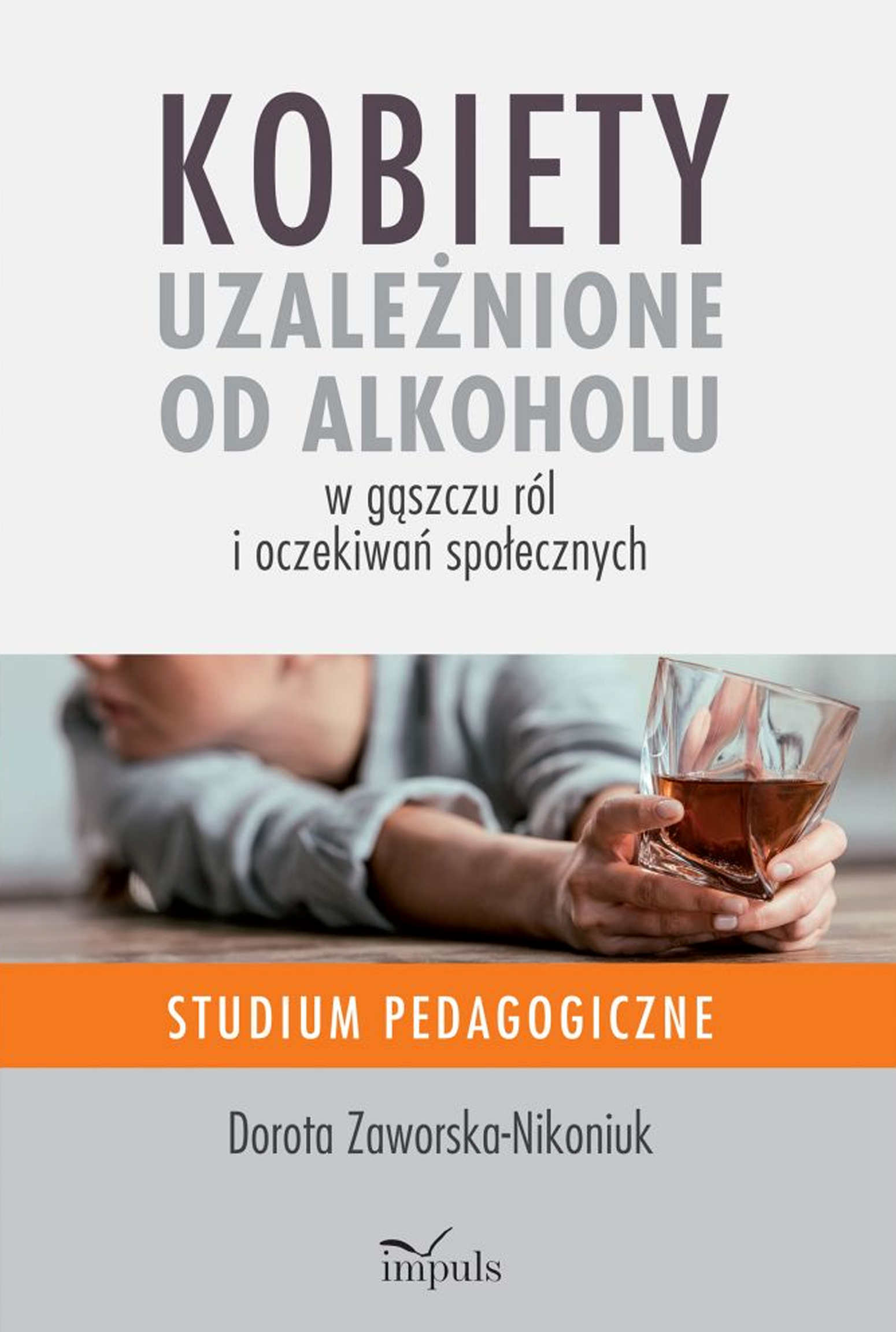 Kobiety uzależnione od alkoholu – w gąszczu ról i oczekiwań społecznych