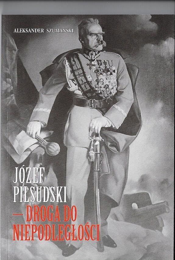 Józef piłsudski droga do niepodległości