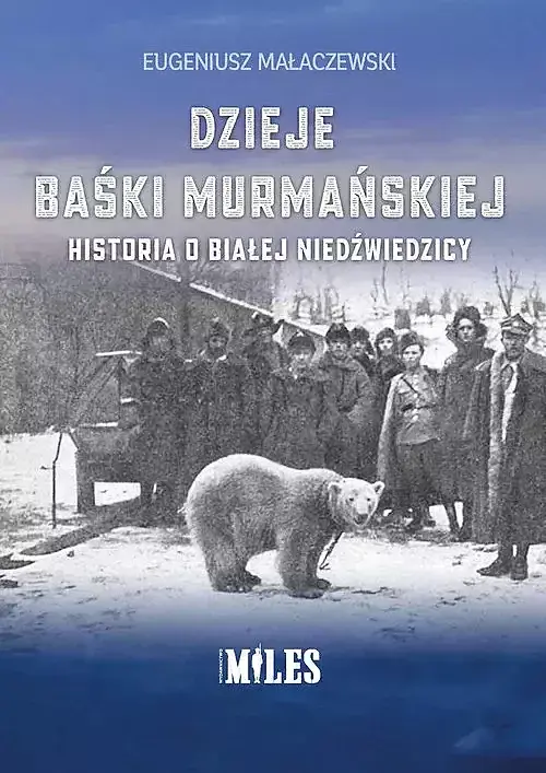Dzieje Baśki Murmańskiej. Historia o białej niedźwiedzicy