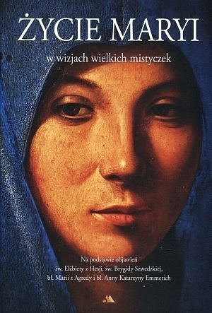 Życie Maryi w wizjach wielkich mistyczek