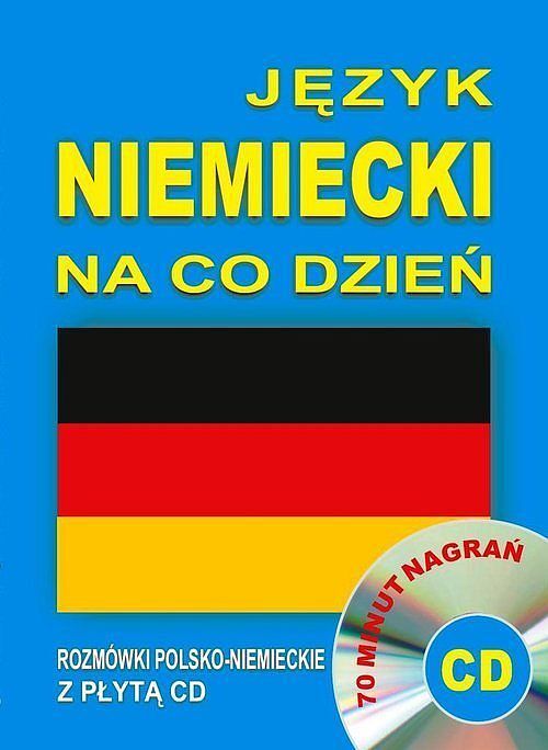 Język niemiecki na co dzień. Rozmówki polsko-niemieckie
