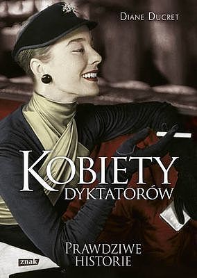 Kobiety dyktatorów prawdziwe historie wyd. Kieszonkowe