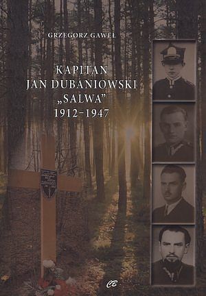 Kapitan Jan Dubaniowski „Salwa” 1912-1947