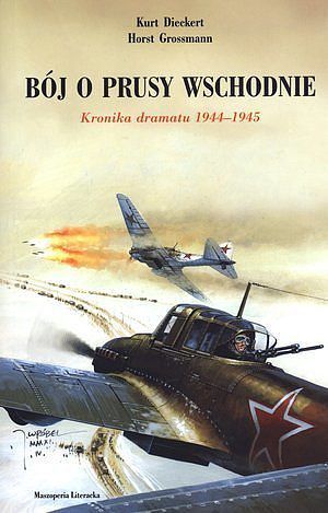 Bój o Prusy Wschodnie. Kronika dramatu 1944-1945
