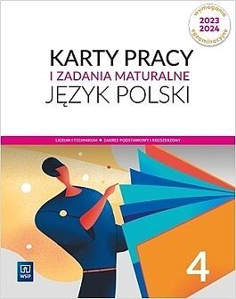 Nowe język polski karty pracy i zadania maturalne klasa 4 liceum i technikum  zakres podstawowy i rozszerzony wymagania egzaminacyjne 2023–2024