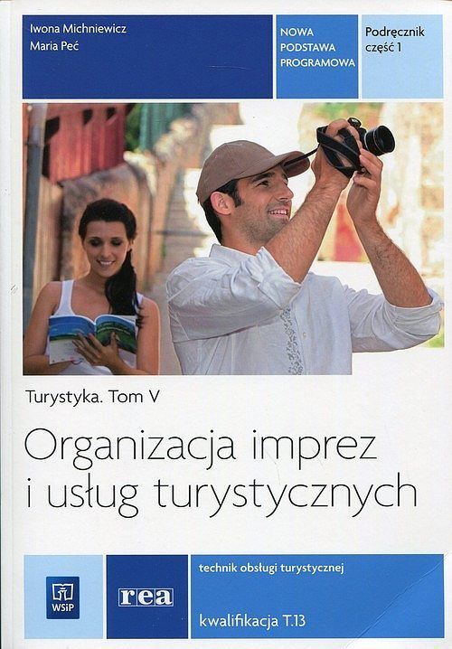 Organizacja imprez i usług turystycznych Turystyka. Tom 5 Podręcznik. Część 1