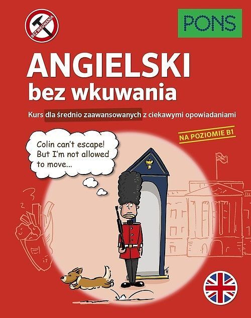 Angielski bez wkuwania kurs dla średnio zaawansowanych z ciekawymi opowiadaniami poziom b1 wyd. 2 pons