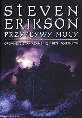 Przypływy nocy. Opowieść z Malazańskiej Księgi Poległych. Tom 5