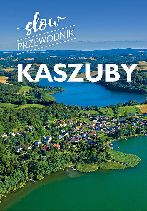 Kaszuby. Slow przewodnik