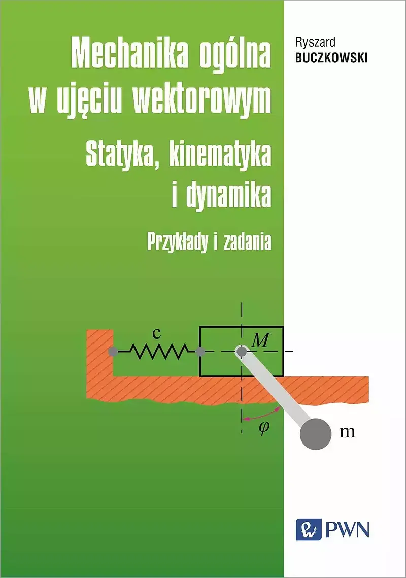 Mechanika ogólna w ujęciu wektorowym.
