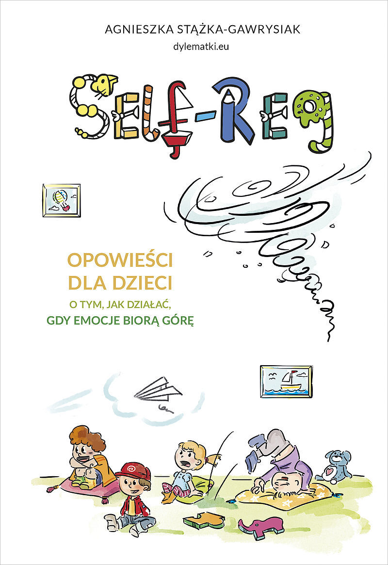 Self-regulation. Opowieści dla dzieci o tym, jak działać, gdy emocje biorą górę [wznowienie 2022]