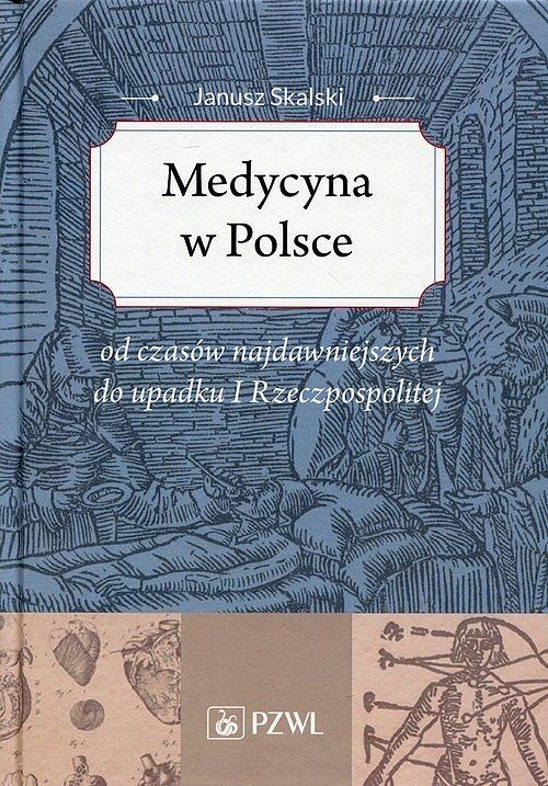 Medycyna w Polsce od czasów najdawniejszych do upadku I Rzeczpospolitej