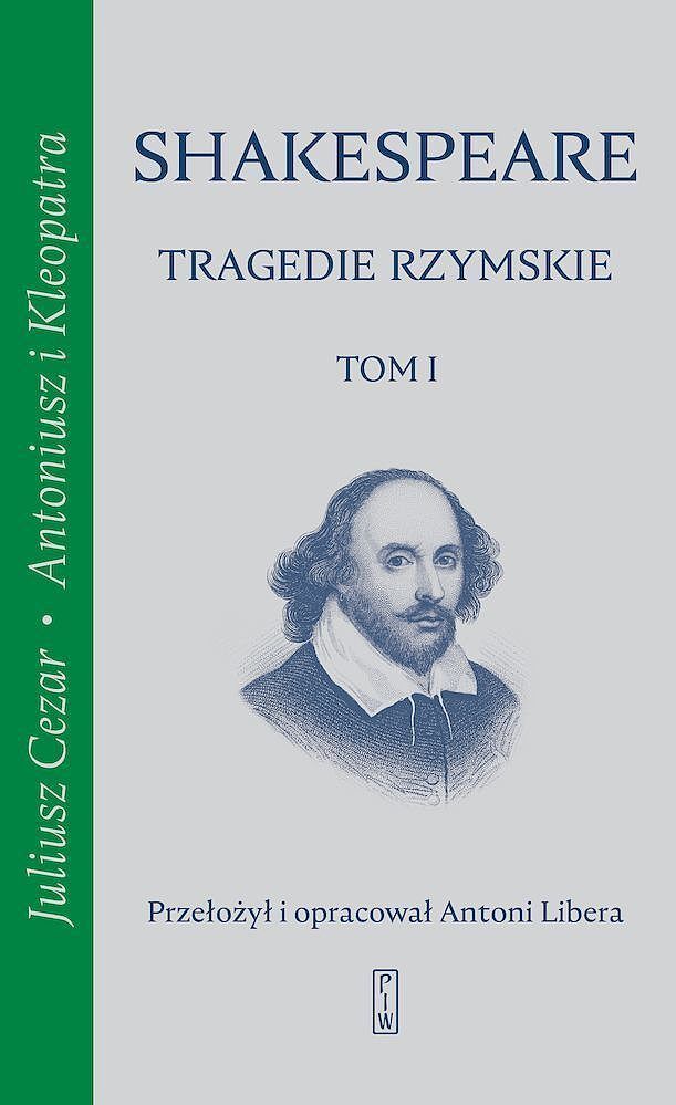 Tragedie rzymskie. Tom 1: Juliusz Cezar, Antoniusz i Kleopatra
