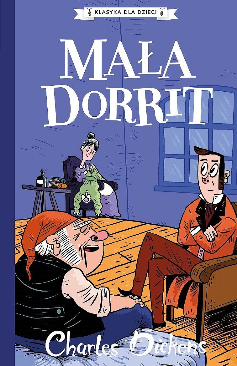 Mała dorrit. Klasyka dla dzieci. Charles dickens