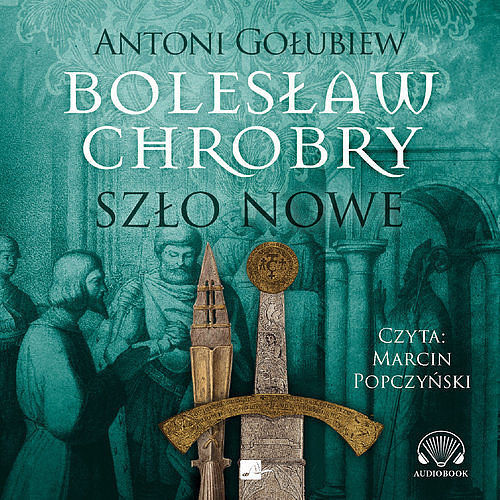 Bolesław Chrobry Szło nowe (audiobook CD)