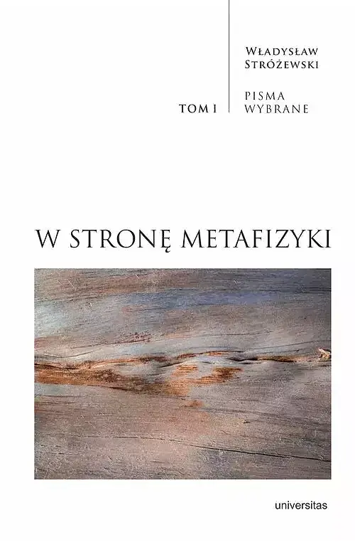 W stronę metafizyki Pisma Wybrane. Tom 1