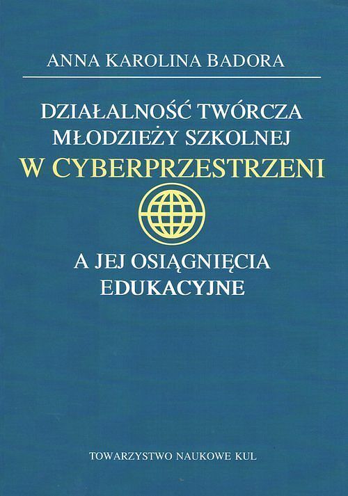 Działalność twórcza młodzieży szkolnej w cyberprzestrzeni a jej osiągnięcia edukacyjne