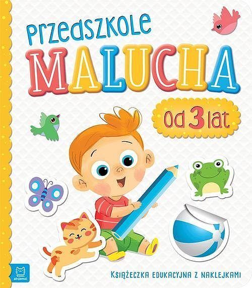 Przedszkole malucha od 3 lat. Książeczka edukacyjna z naklejkami