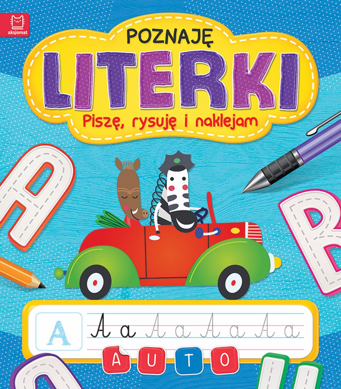 Poznaję literki. Piszę, rysuję i naklejam