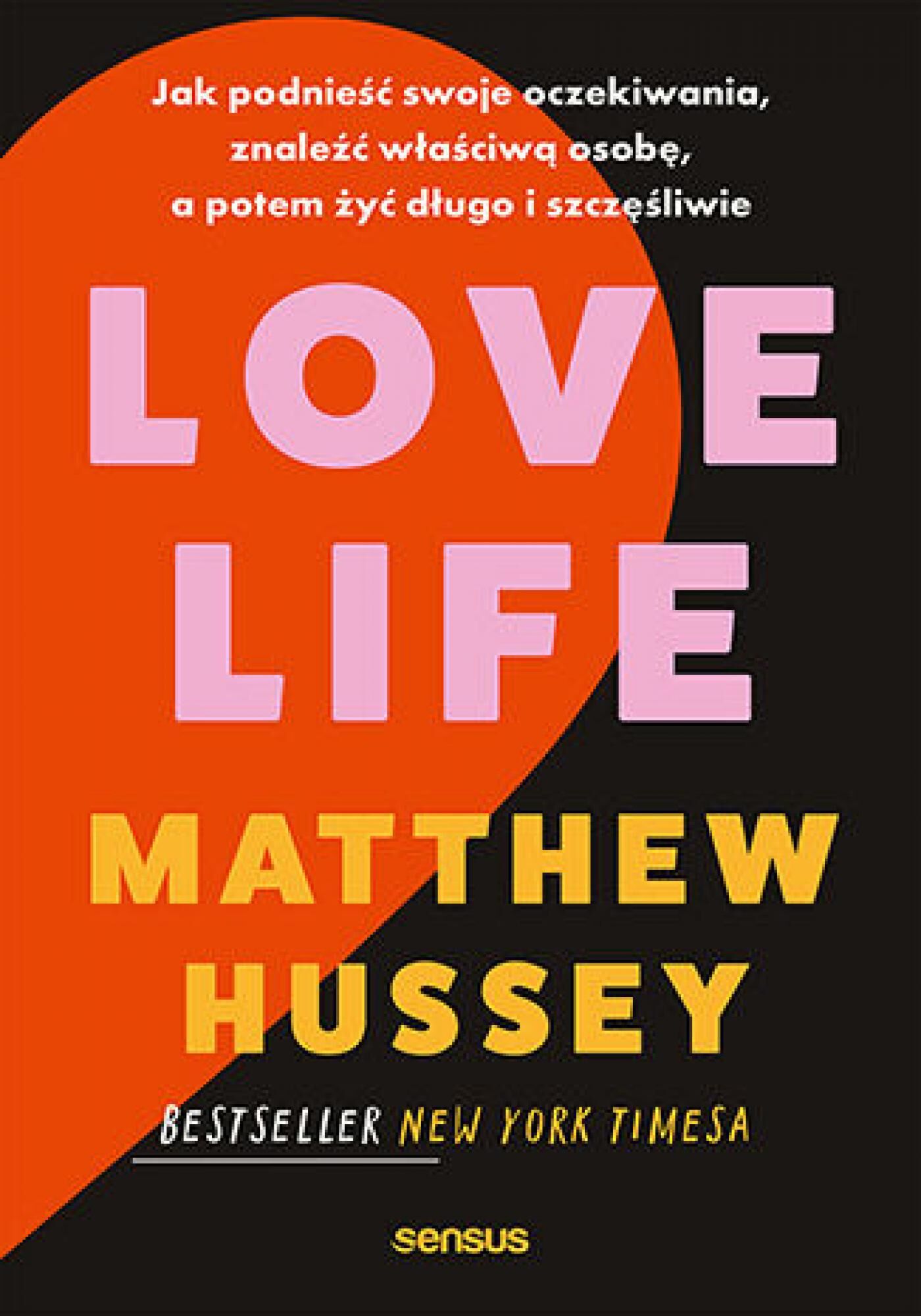 Love Life. Jak podnieść swoje oczekiwania, znaleźć właściwą osobę, a potem żyć długo i szczęśliwie (e-book)