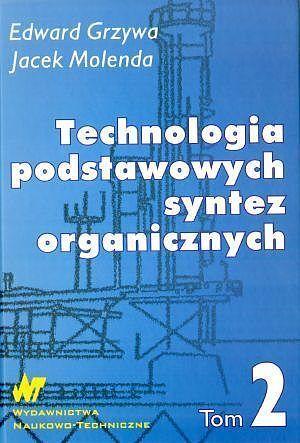 Technologia podstawowych syntez organicznych. Syntezy. Tom 2