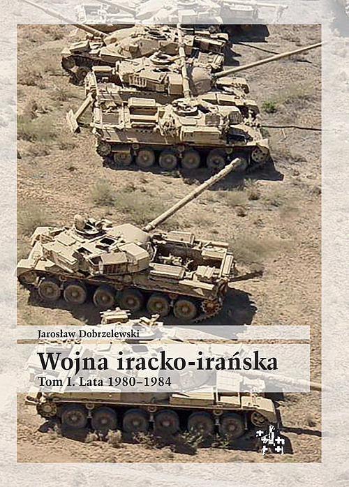 Wojna iracko-irańska. Tom 1 Lata 1980-1984