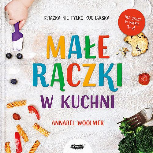 Małe rączki. Książka nie tylko kucharska