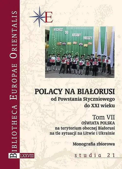 Polacy na Białorusi od Powstania Styczniowego do XXI wieku. Tom VII