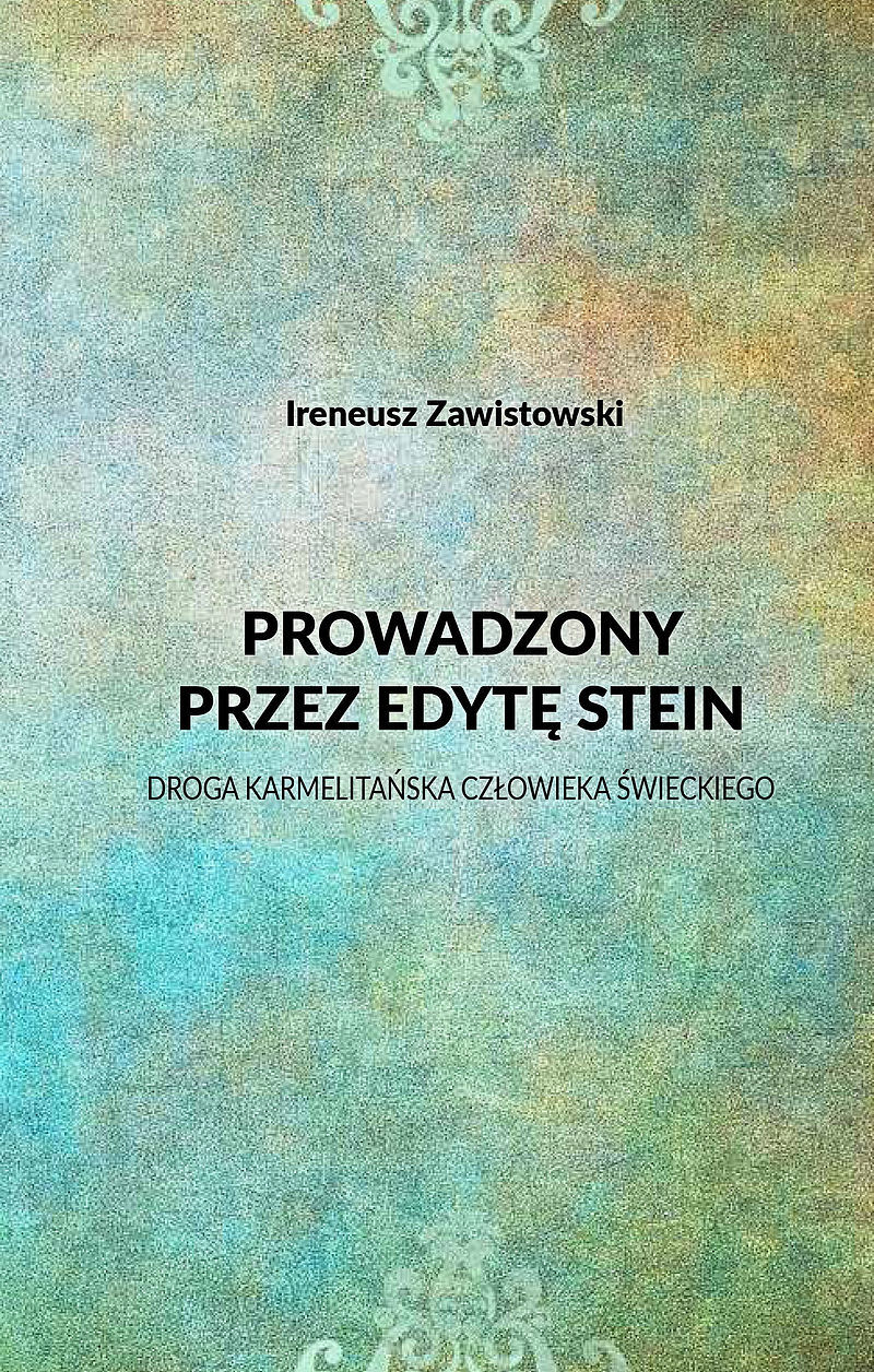 Prowadzony przez Edytę Stein. Droga karmelitańska człowieka świeckiego