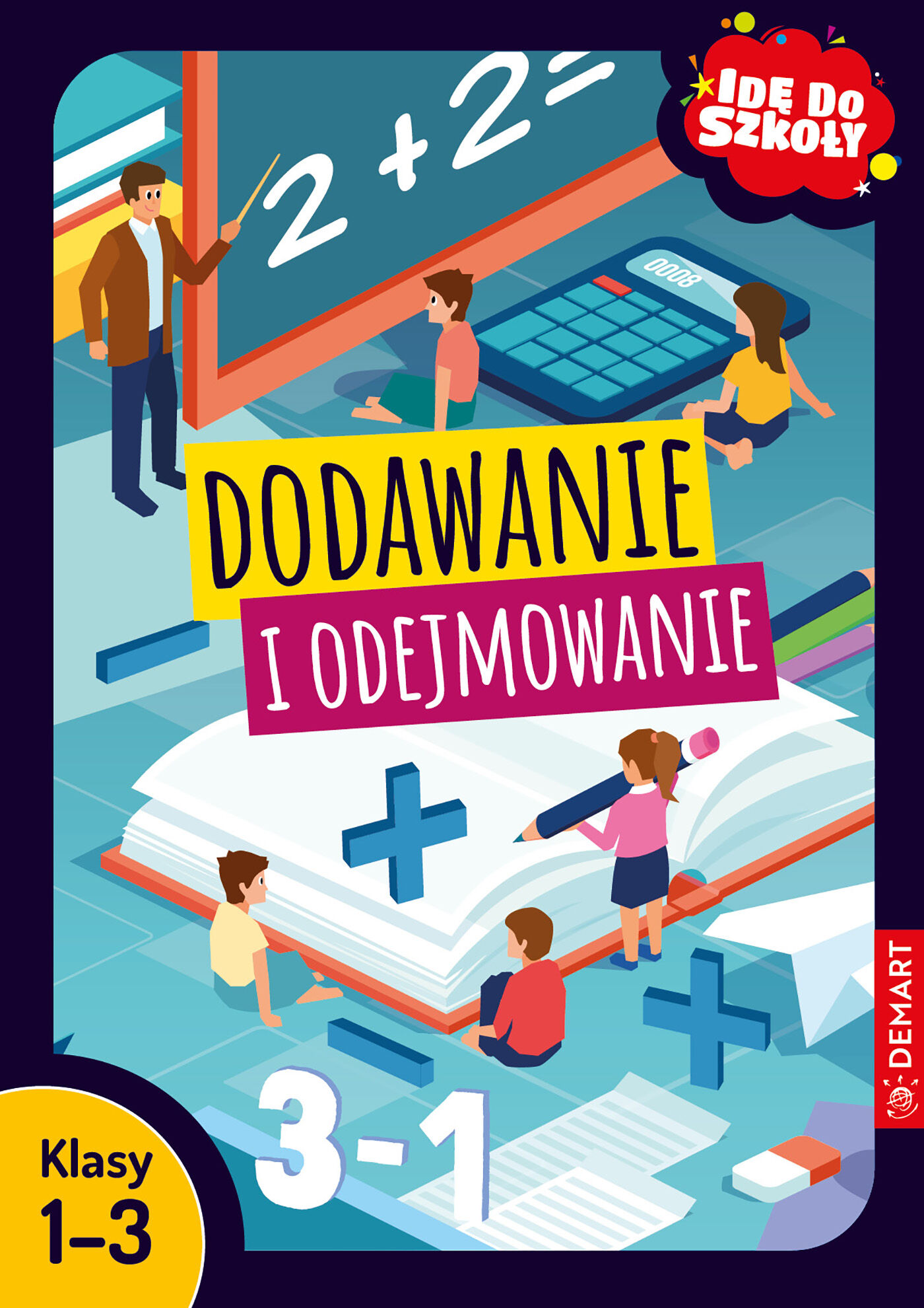 Idę do szkoły. Dodawanie i odejmowanie. Klasy 1-3