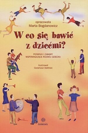 W co się bawić z dziećmi? Piosenki i zabawy wspomagające rozwój dziecka