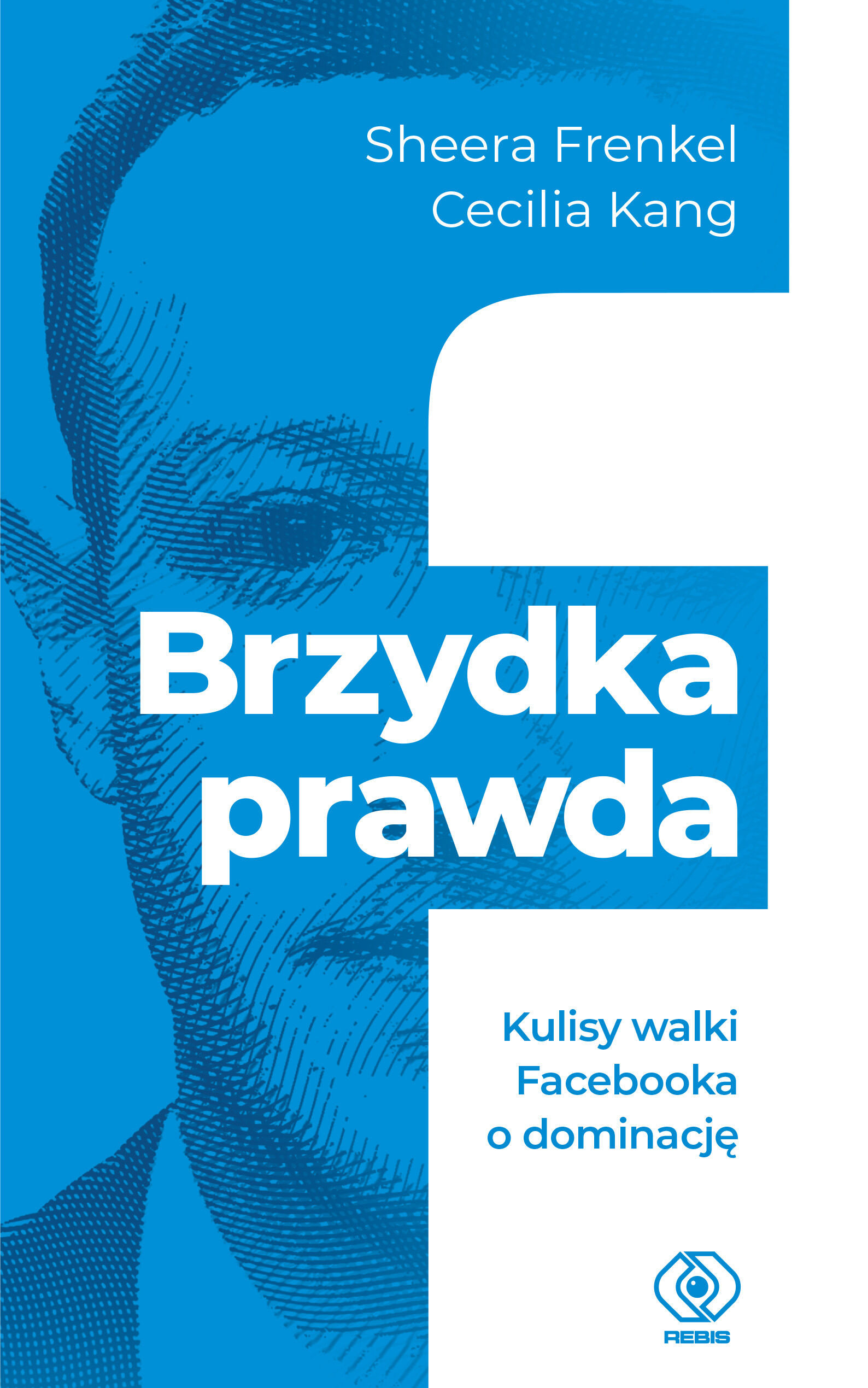 Brzydka prawda. Kulisy walki Facebooka o dominację (e-book)