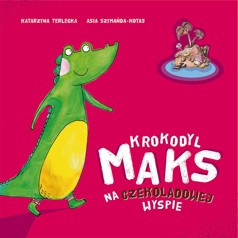 Krokodyl Maks na Czekoladowej Wyspie