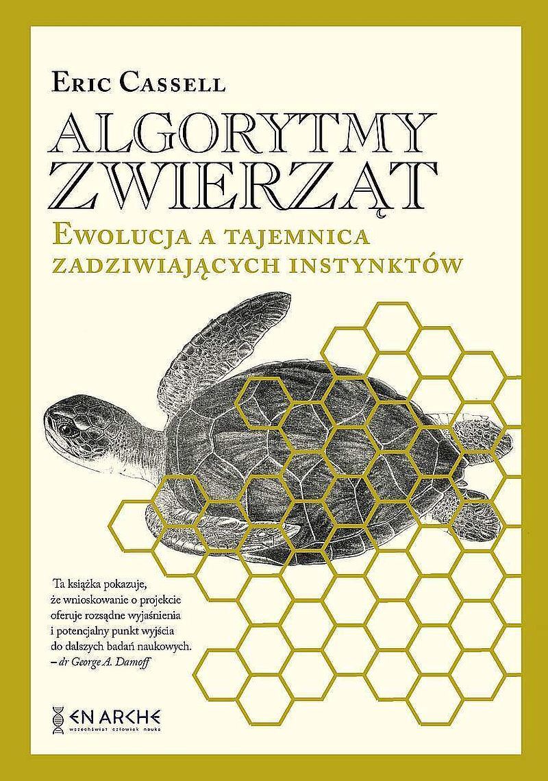 Algorytmy zwierząt. Ewolucja a tajemnica zadziwiających instynktów