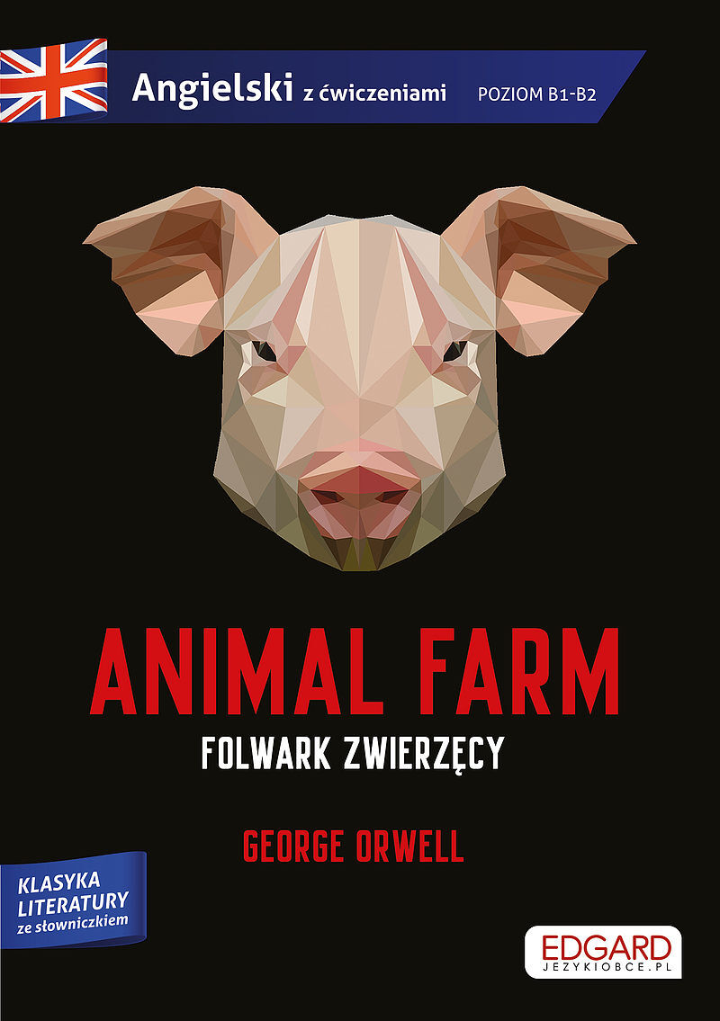 Animal Farm/Folwark zwierzęcy - George Orwell. Adaptacja klasyki z ćwiczeniami do nauki języka angielskiego