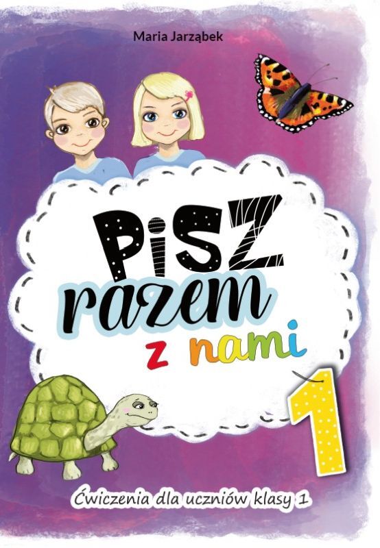 Pisz razem z nami. Ćwiczenia redakcyjne dla uczniów klasy 1