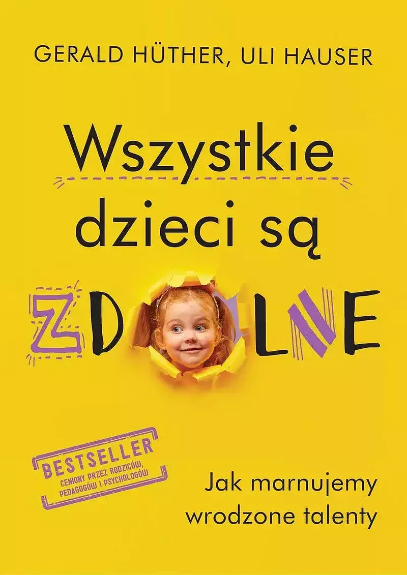 Wszystkie dzieci są zdolne. Jak marnujemy wrodzone talenty wyd. 2024