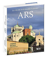 Ars. La vie de Jean - Marie Vianney
