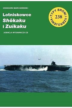 Lotniskowce Shokaku i Zuikaku. Seria Typy broni i uzbrojenia. Zeszyt 238
