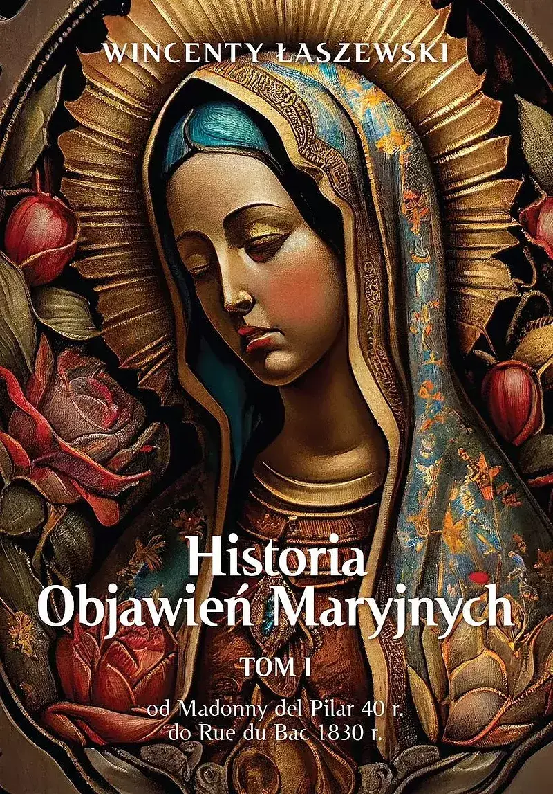 Historia Objawień Maryjnych. Tom 1