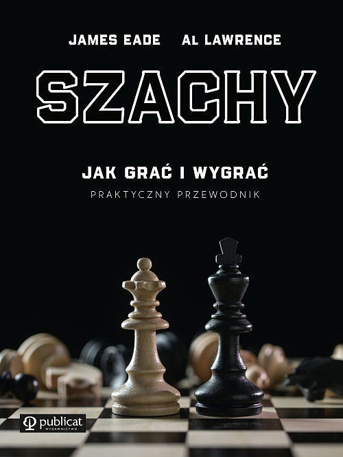 Szachy. Jak grać i wygrać. Praktyczny przewodnik