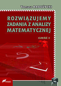 Rozwiązujemy zadania z analizy matematycznej. Część 1