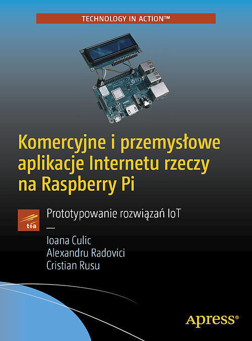 Komercyjne i przemysłowe aplikacje Internetu rzeczy na Raspberry Pi