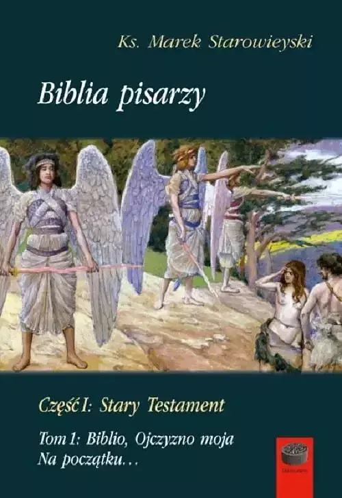 Biblia pisarzy. Część 1 Stary Testament. Tom 1