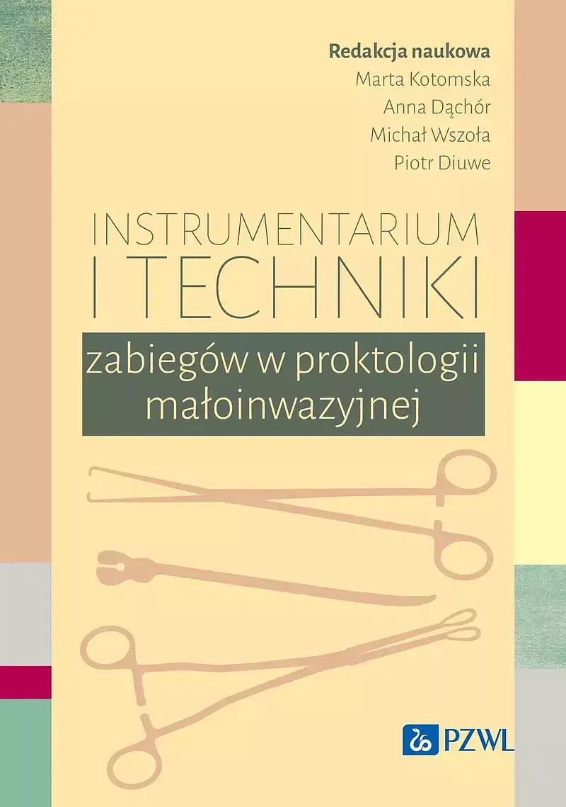Instrumentarium i techniki zabiegów w proktologii małoinwazyjnej