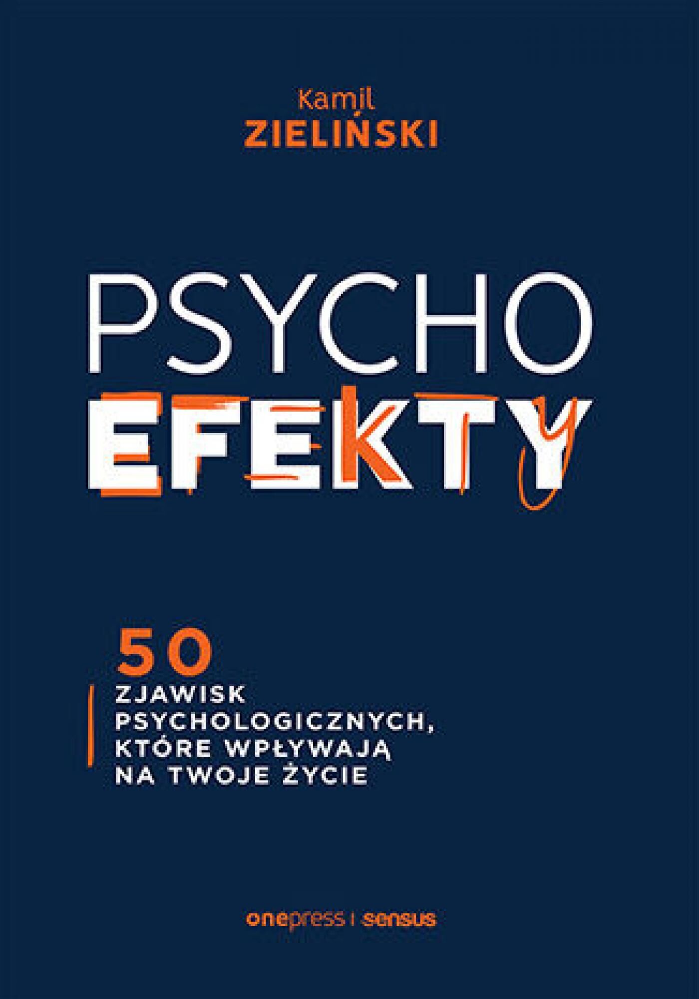PSYCHOefekty. 50 zjawisk psychologicznych, które wpływają na Twoje życie (e-book)